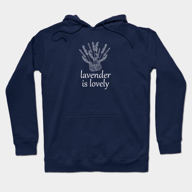 Lavender is Lovely Hoodie by hotherbaltees